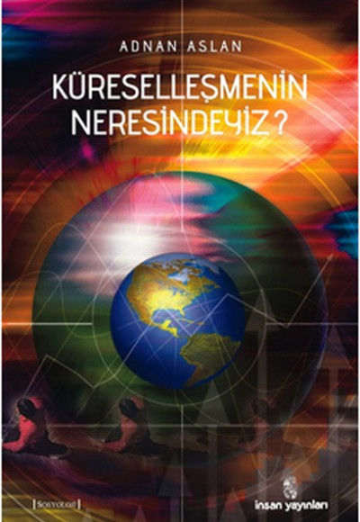 Küreselleşmenin Neresindeyiz? Küreselleşmenin Neresindeyiz?