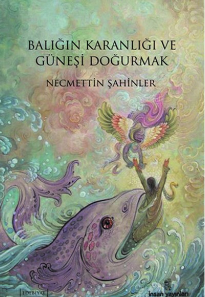 Balığın Karanlığı ve Güneşi Doğurmak Balığın Karanlığı ve Güneşi Doğurmak
