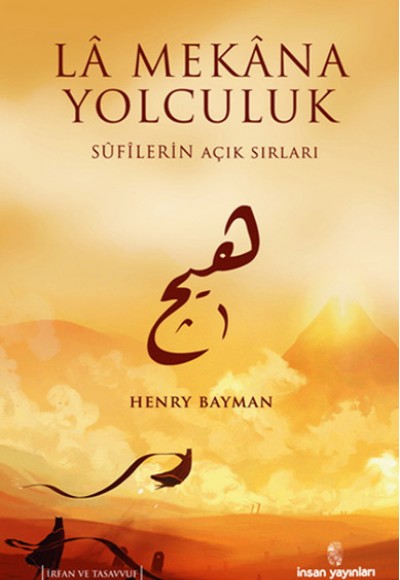 La Mekana Yolculuk Sufilerin Açık Sırları La Mekana Yolculuk Sufilerin Açık Sırları