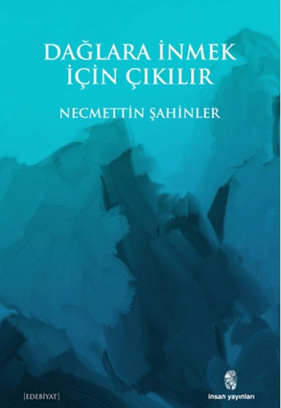 Dağlara İnmek İçin Çıkılır Dağlara İnmek İçin Çıkılır