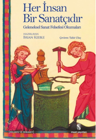 Her İnsan Bir Sanatçıdır Geleneksel Sanat Felsefesi Okumaları Her İnsan Bir Sanatçıdır Geleneksel Sanat Felsefesi Okumaları