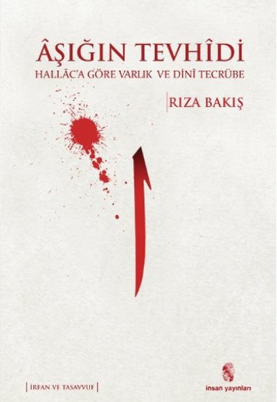 Aşığın Tevhidi Hallaca Göre Varlık ve Dini Tecrübe Aşığın Tevhidi Hallaca Göre Varlık ve Dini Tecrübe