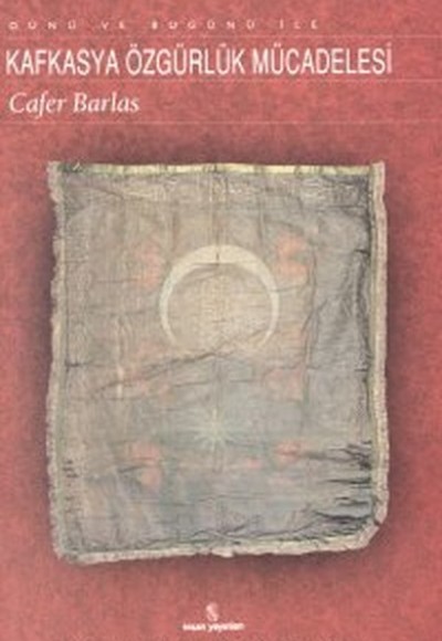 Dünü ve Bugünü İle Kafkasya Özgürlük Mücadelesi Dünü ve Bugünü İle Kafkasya Özgürlük Mücadelesi