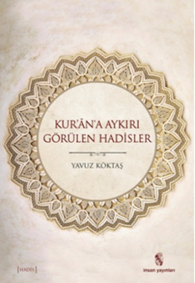 Kur'an'a Aykırı Görülen Hadisler Kur'an'a Aykırı Görülen Hadisler