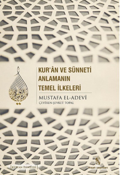 Kur'an ve Sünneti Anlamanın Temel İlkeleri Kur'an ve Sünneti Anlamanın Temel İlkeleri