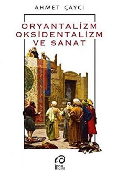 Oryantalizm, Oksidentalizm ve Sanat Oryantalizm, Oksidentalizm ve Sanat