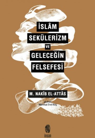 İslam, Sekülerizm ve Geleceğin Felsefesi İslam, Sekülerizm ve Geleceğin Felsefesi