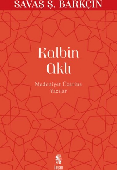 Kalbin Aklı Medeniyet Üzerine Yazılar Kalbin Aklı Medeniyet Üzerine Yazılar