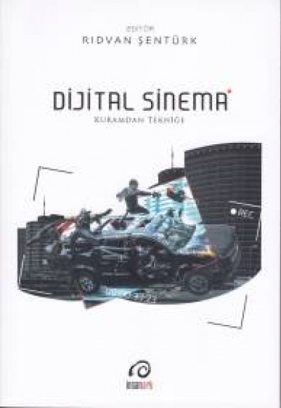 Dijital Sinema - Kuramdan Tekniğe Dijital Sinema - Kuramdan Tekniğe