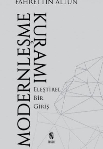 Modernleşme Kuramı - Eleştirel Bir Giriş Modernleşme Kuramı - Eleştirel Bir Giriş