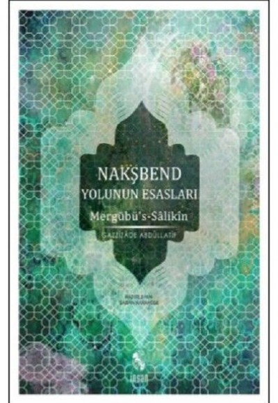 Nakşbend Yolunun Esasları Mergubü’s - Salikîn Nakşbend Yolunun Esasları Mergubü’s - Salikîn