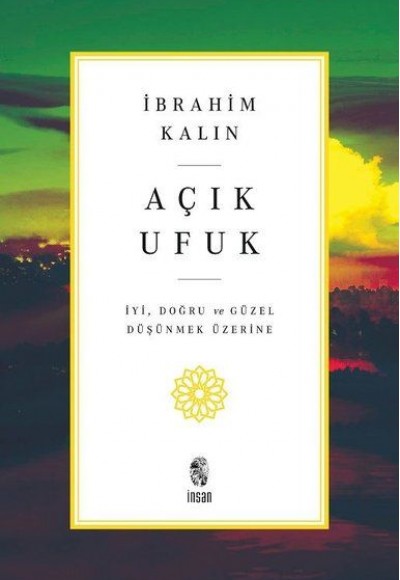 Açık Ufuk - İyi, Doğru ve Güzel Düşünmek Üzerine Açık Ufuk - İyi, Doğru ve Güzel Düşünmek Üzerine