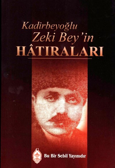 Kadirbeyoğlu Zeki Bey'in Hatıraları Kadirbeyoğlu Zeki Bey'in Hatıraları