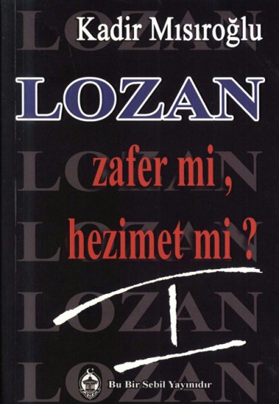 Lozan Zafer mi, Hezimet mi? - 1 Lozan Zafer mi, Hezimet mi? - 1