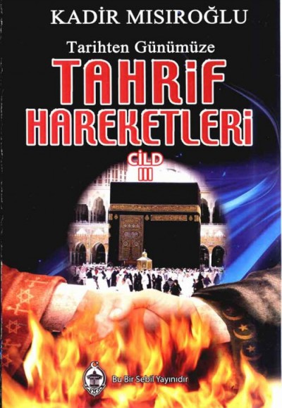 Tarihten Günümüze Tahrif Hareketleri Cilt: 3 Tarihten Günümüze Tahrif Hareketleri Cilt: 3