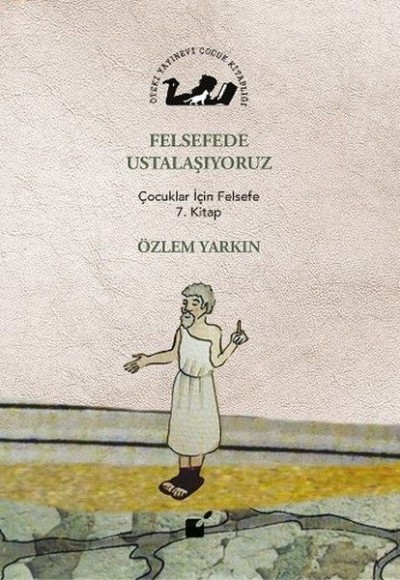 Felsefede Ustalaşıyoruz - Çocuklar İçin Felsefe 7. Kitap Felsefede Ustalaşıyoruz - Çocuklar İçin Felsefe 7. Kitap
