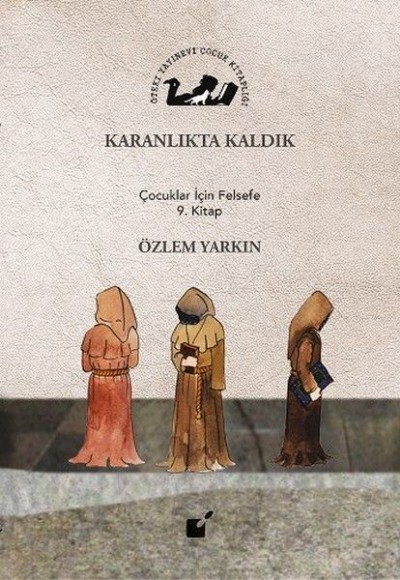 Karanlıkta Kaldık - Çocuklar İçin Felsefe 9. Kitap Karanlıkta Kaldık - Çocuklar İçin Felsefe 9. Kitap