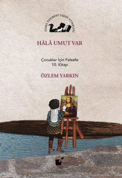Hala Umut Var - Çocuklar İçin Felsefe 10. Kitap Hala Umut Var - Çocuklar İçin Felsefe 10. Kitap