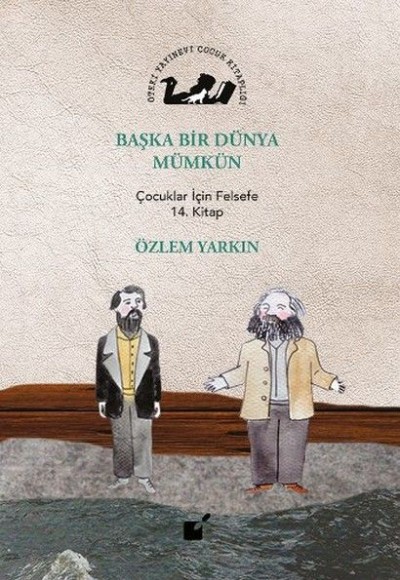 Başka Bir Dünya Mümkün - Çocuklar İçin Felsefe 14. Kitap Başka Bir Dünya Mümkün - Çocuklar İçin Felsefe 14. Kitap