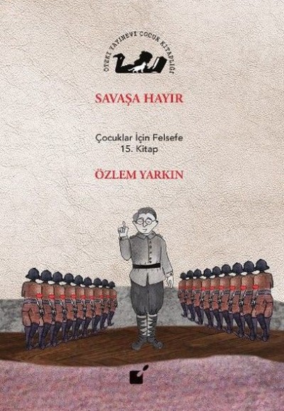 Savaşa Hayır - Çocuklar İçin Felsefe 15. Kitap Savaşa Hayır - Çocuklar İçin Felsefe 15. Kitap