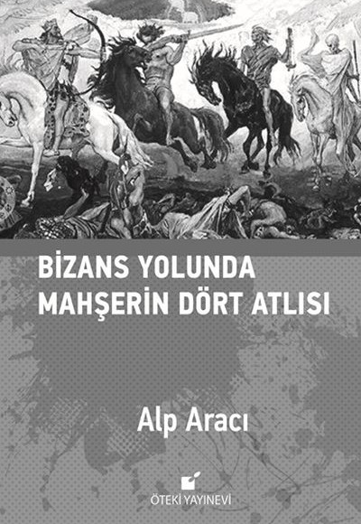 Bizans Yolunda Mahşerin Dört Atlısı Bizans Yolunda Mahşerin Dört Atlısı