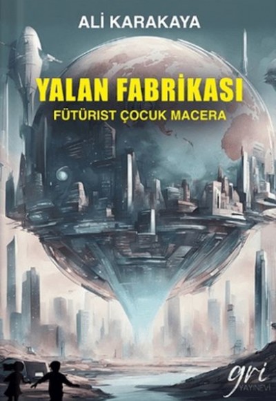 Yalan Fabrikası (Fütürist Çocuk Macera) Yalan Fabrikası (Fütürist Çocuk Macera)