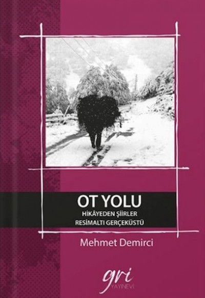 Ot Yolu (Hikayeden Şiirler- ResimAltı GerçekÜstü) Ot Yolu (Hikayeden Şiirler- ResimAltı GerçekÜstü)