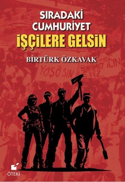 Sıradaki Cumhuriyet İşçilere Gelsin Sıradaki Cumhuriyet İşçilere Gelsin