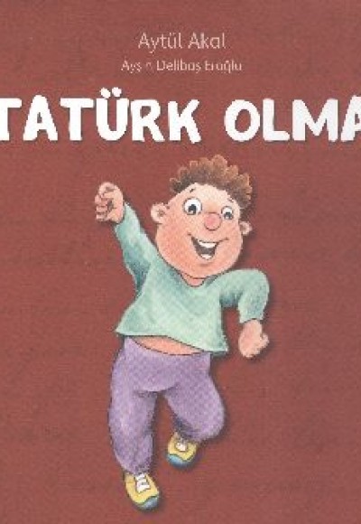 Atatürk Olmak Atatürk Olmak