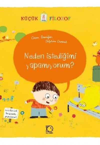 Küçük Filozof / Neden İstediğimi Yapamıyorum? Küçük Filozof / Neden İstediğimi Yapamıyorum?