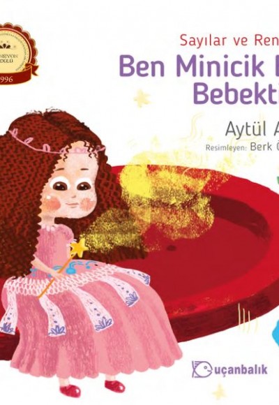 Ben Minicik Bir Bebektim - Sayılar ve Renkler Ben Minicik Bir Bebektim - Sayılar ve Renkler