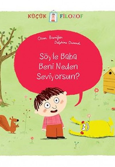 Küçük Filozof Söyle Baba Beni Neden Seviyorsun Küçük Filozof Söyle Baba Beni Neden Seviyorsun