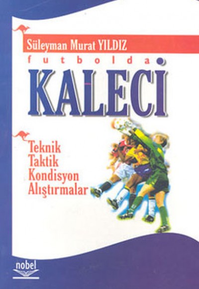Futbolda Kaleci Teknik-Taktik-Kondisyon-Alıştırmalar Futbolda Kaleci Teknik-Taktik-Kondisyon-Alıştırmalar