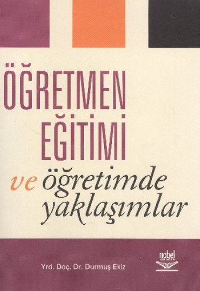 Öğretmen Eğitimi ve Öğretimde Yaklaşımlar Öğretmen Eğitimi ve Öğretimde Yaklaşımlar