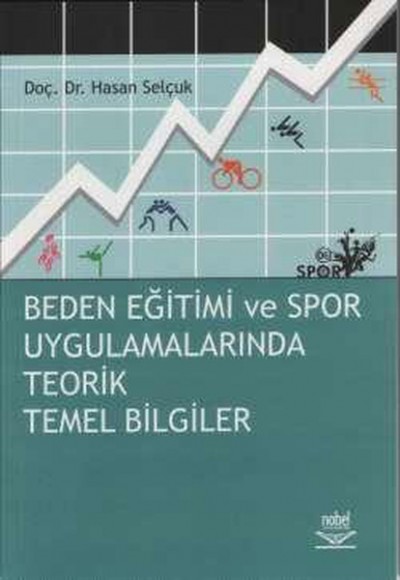 Beden Eğitimi ve Spor Uygulamalarında Teorik Temel Bilgiler Beden Eğitimi ve Spor Uygulamalarında Teorik Temel Bilgiler