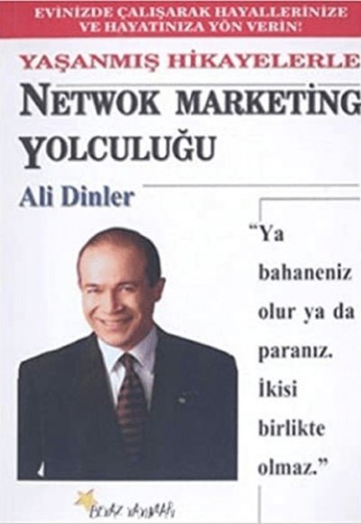 Netwok Marketing Yolculuğu Yaşanmış Hikayelerle Netwok Marketing Yolculuğu Yaşanmış Hikayelerle