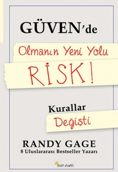 Güvende Olmanın Yeni Yolu Risk! Güvende Olmanın Yeni Yolu Risk!