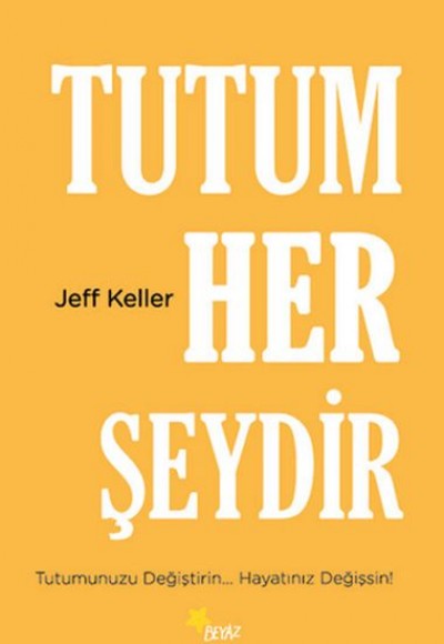 Tutum Her Şeydir Tutum Her Şeydir
