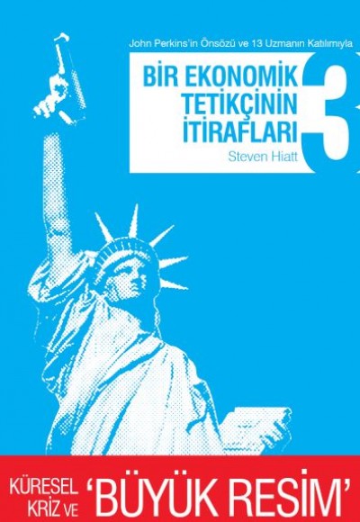 Bir Ekonomik Tetikçinin İtirafları 3 Küresel Kriz ve Büyük Resim Bir Ekonomik Tetikçinin İtirafları 3 Küresel Kriz ve Büyük Resim
