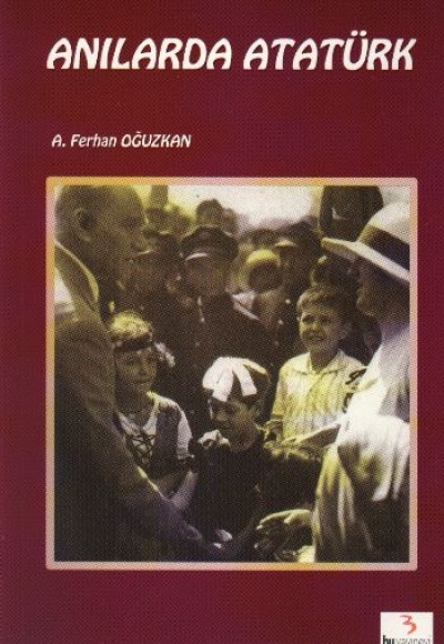 Anılarda Atatürk Anılarda Atatürk