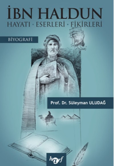 İbn Haldun Hayatı-Eserleri-Fikirleri İbn Haldun Hayatı-Eserleri-Fikirleri