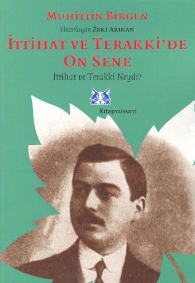 İttihat ve Terakki’de On Sene 1. Cilt 1- İttihat ve Terakki Neydi ? İttihat ve Terakki’de On Sene 1. Cilt 1- İttihat ve Terakki Neydi ?