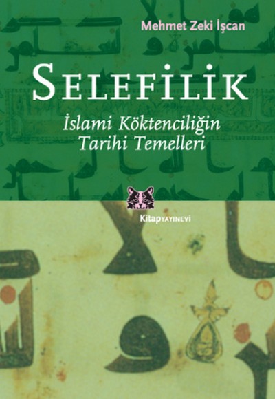 Selefilik / İslami Köktenciliğin Tarihi Temelleri Selefilik / İslami Köktenciliğin Tarihi Temelleri
