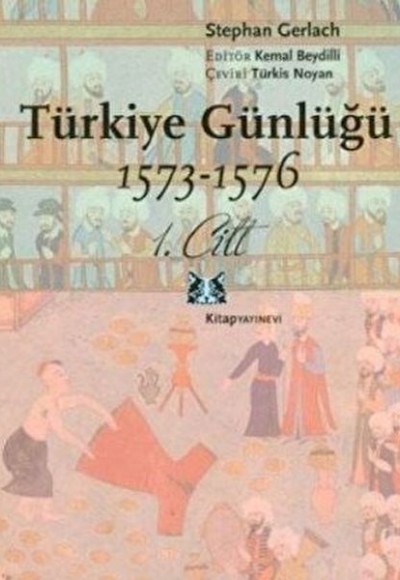 Türkiye Günlüğü 1573-1576 1. Cilt Türkiye Günlüğü 1573-1576 1. Cilt