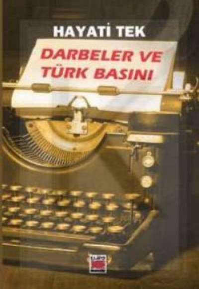 Darbeler ve Türk Basını Darbeler ve Türk Basını