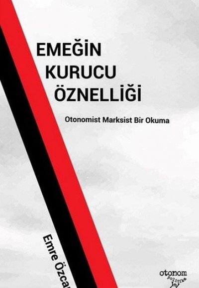 Emeğin Kurucu Öznelliği Emeğin Kurucu Öznelliği