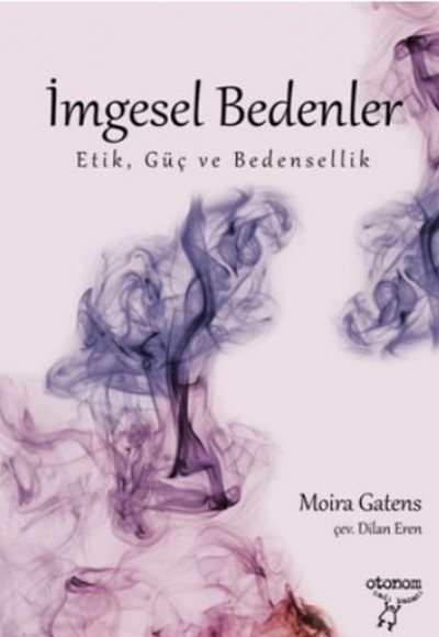 İmgesel Bedenler - Etik, Güç ve Bedensellik İmgesel Bedenler - Etik, Güç ve Bedensellik