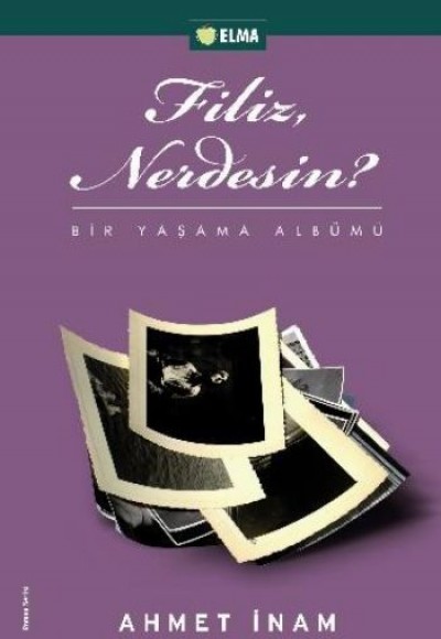 Filiz Nerdesin? Bir Yaşama Albümü Filiz Nerdesin? Bir Yaşama Albümü