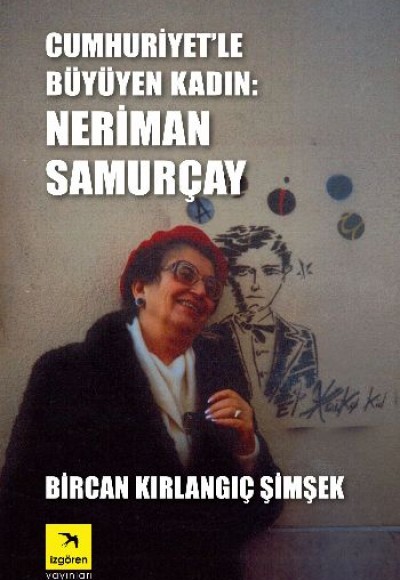 Cumhuriyet'le Büyüyen Kadın Neriman Samurçay Cumhuriyet'le Büyüyen Kadın Neriman Samurçay
