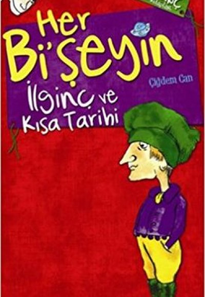 Her Bi'şeyin İlginç ve Kısa Tarihi Her Bi'şeyin İlginç ve Kısa Tarihi